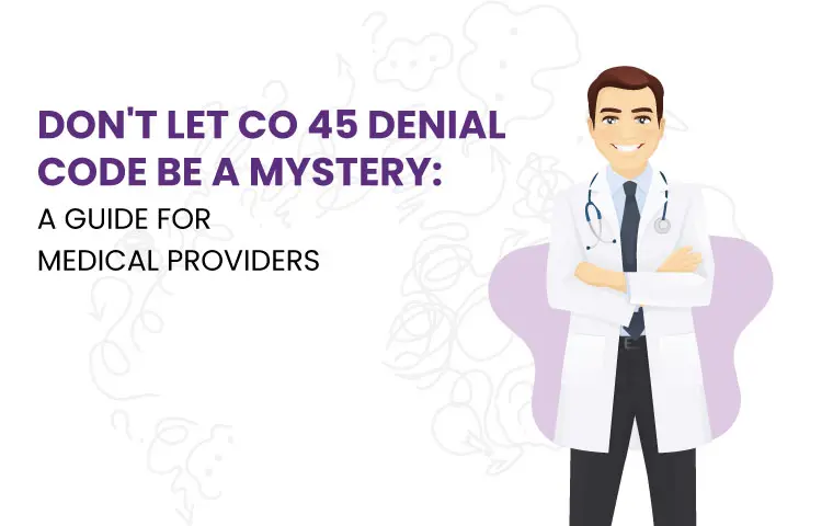 What Providers Need To Know About CO 45 Denial Code 