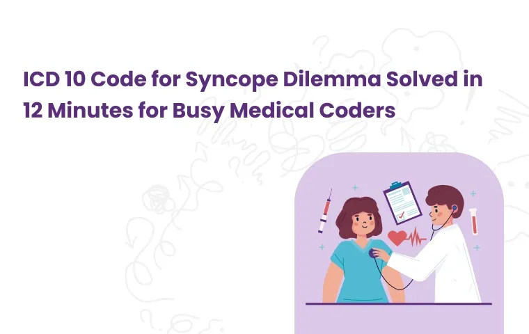 Most Coders Get Syncope ICD 10 Wrong Here's Why